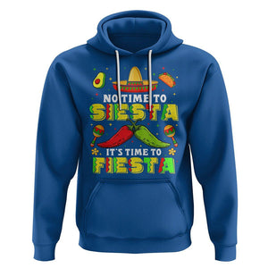 Cinco De Mayo Hoodie No Time To Siesta It's Time To Fiesta Mexican Party TS09 Royal Blue Printyourwear