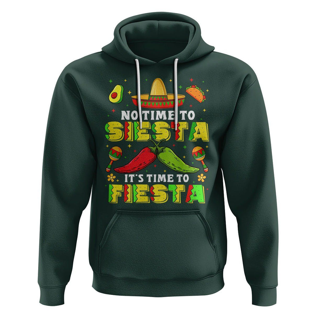 Cinco De Mayo Hoodie No Time To Siesta It's Time To Fiesta Mexican Party TS09 Dark Forest Green Printyourwear