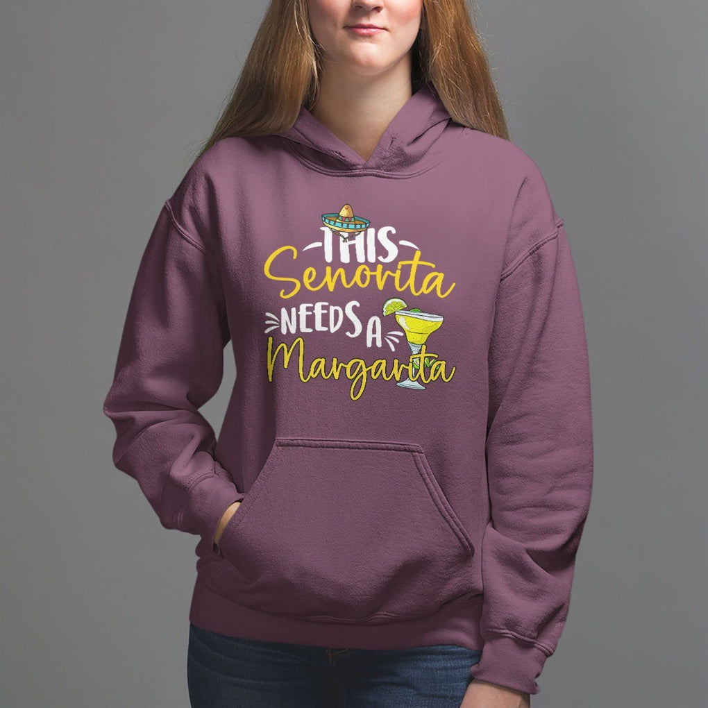Cinco De Mayo Hoodie This Senorita Needs A Margarita Funny Drinking TS09 Maroon Printyourwear