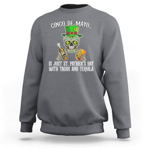 Cinco De Mayo Is Just ST. Patrick's Day With Tacos And Tequila Sweatshirt TS09 Charcoal Printyourwear