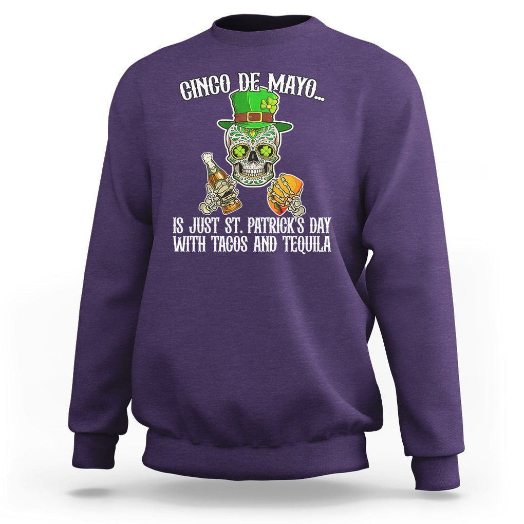 Cinco De Mayo Is Just ST. Patrick's Day With Tacos And Tequila Sweatshirt TS09 Purple Printyourwear
