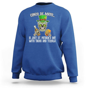 Cinco De Mayo Is Just ST. Patrick's Day With Tacos And Tequila Sweatshirt TS09 Royal Blue Printyourwear