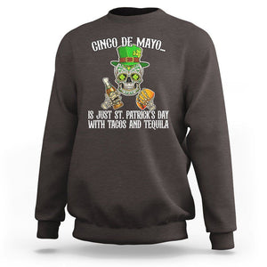 Cinco De Mayo Is Just ST. Patrick's Day With Tacos And Tequila Sweatshirt TS09 Dark Chocolate Printyourwear
