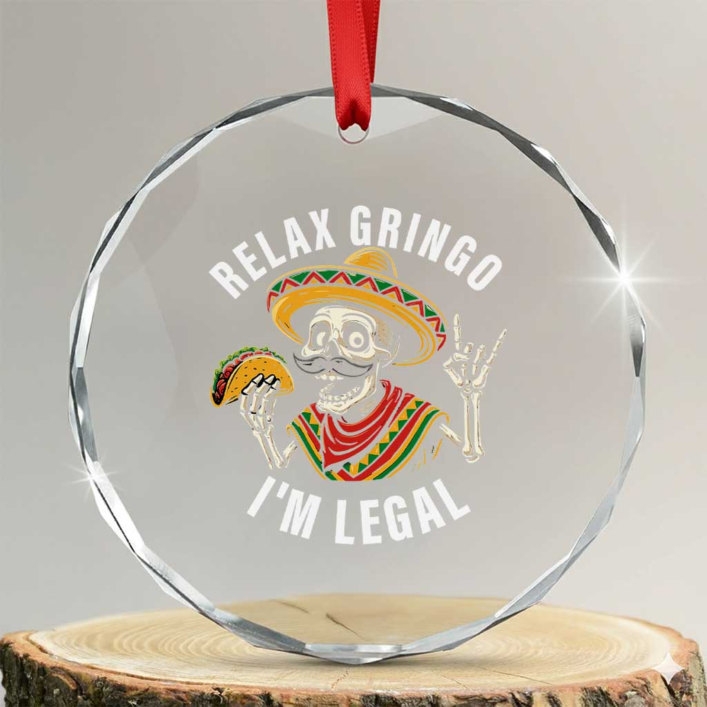 Cinco De Mayo Skeleton Crystal Glass Ornament Relax Gringo I'm Legal Poncho TS02 Transparent Glass 3'' Circle Print Your Wear