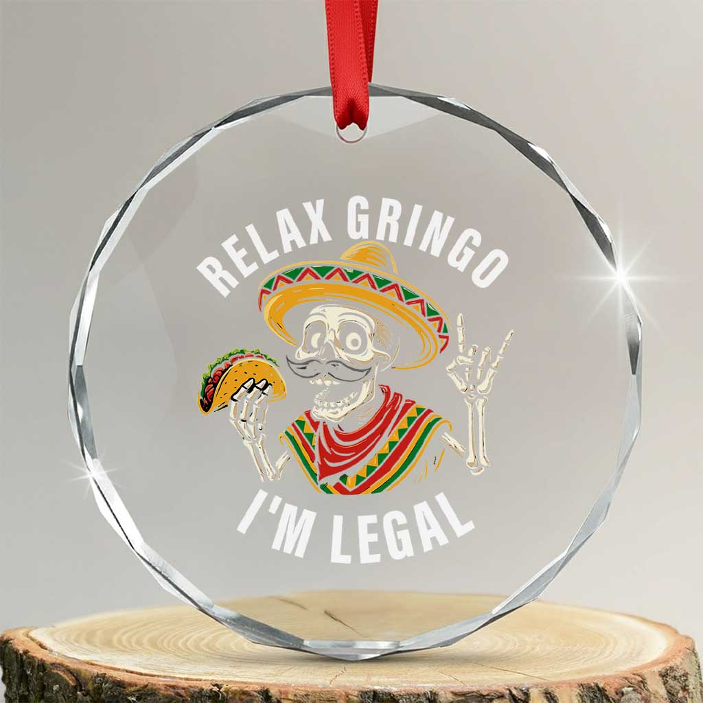 Cinco De Mayo Skeleton Crystal Glass Ornament Relax Gringo I'm Legal Poncho TS02 Transparent Glass 3'' Circle Print Your Wear