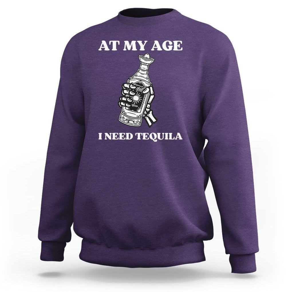 Cinco De Mayo Sweatshirt At My Age I Need Tequila Drinks Lover TS11 Purple Print Your Wear