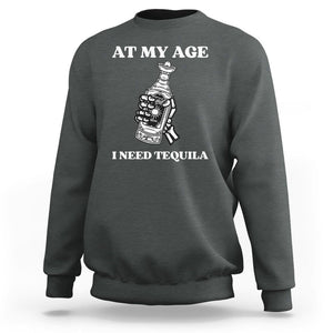Cinco De Mayo Sweatshirt At My Age I Need Tequila Drinks Lover TS11 Dark Heather Print Your Wear