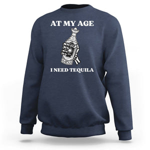 Cinco De Mayo Sweatshirt At My Age I Need Tequila Drinks Lover TS11 Navy Print Your Wear