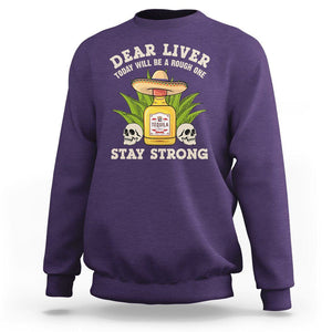 Cinco De Mayo Sweatshirt Dear Liver Today Will Be A Rough One Funny Drinking Mexican Party TS09 Purple Printyourwear