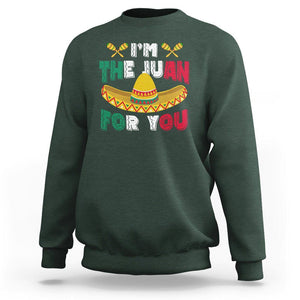 Cinco De Mayo Sweatshirt I'm The Juan For You Mexican Sombrero TS09 Dark Forest Green Printyourwear