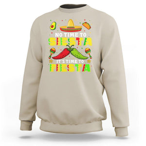 Cinco De Mayo Sweatshirt No Time To Siesta It's Time To Fiesta Mexican Party TS09 Sand Printyourwear