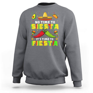 Cinco De Mayo Sweatshirt No Time To Siesta It's Time To Fiesta Mexican Party TS09 Charcoal Printyourwear