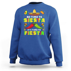 Cinco De Mayo Sweatshirt No Time To Siesta It's Time To Fiesta Mexican Party TS09 Royal Blue Printyourwear