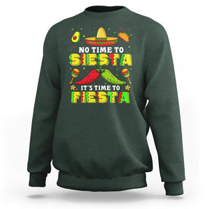 Cinco De Mayo Sweatshirt No Time To Siesta It's Time To Fiesta Mexican Party TS09 Dark Forest Green Printyourwear