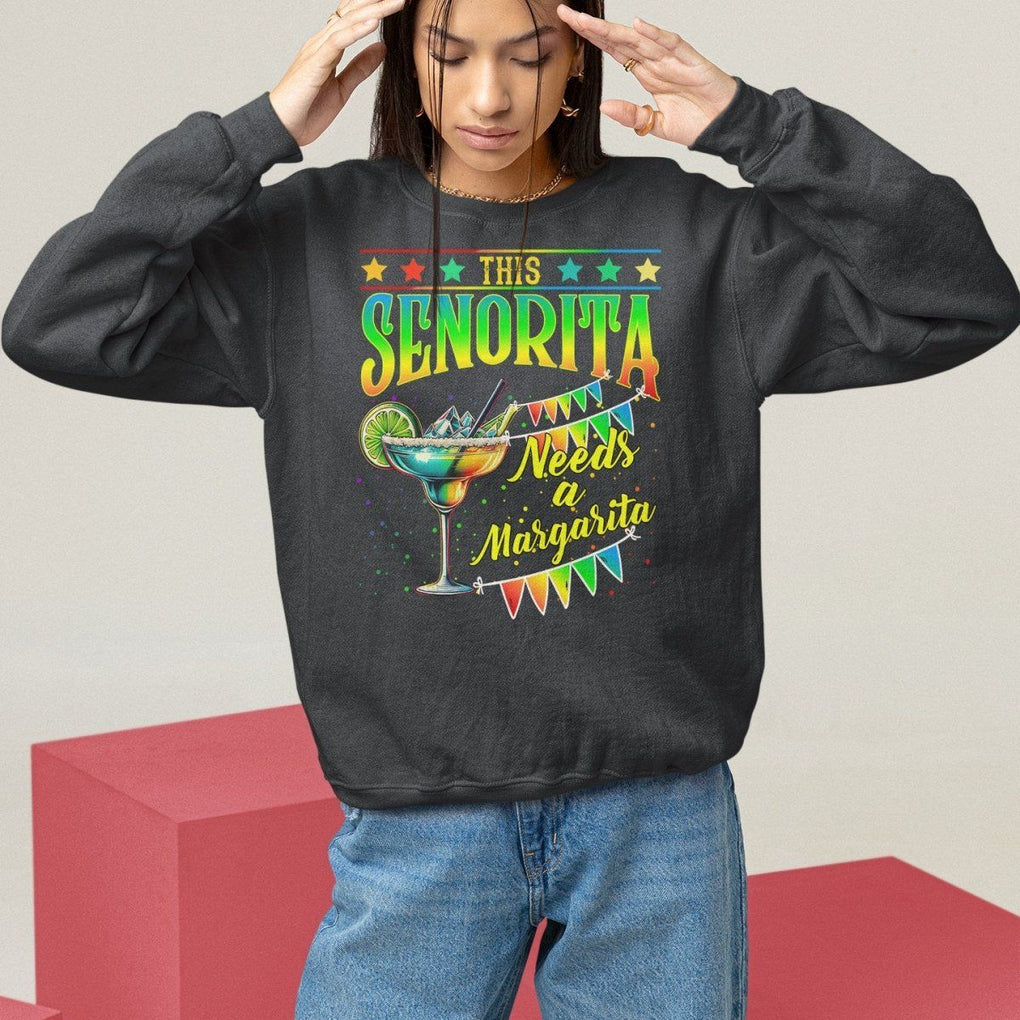 Cinco De Mayo Sweatshirt This Senorita Needs A Margarita Funny Drinking TS09 Black Printyourwear