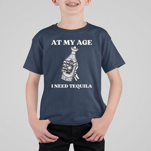 Cinco De Mayo T Shirt For Kid At My Age I Need Tequila Drinks Lover TS11 Navy Print Your Wear