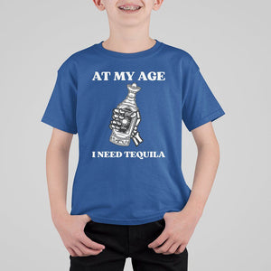 Cinco De Mayo T Shirt For Kid At My Age I Need Tequila Drinks Lover TS11 Royal Blue Print Your Wear