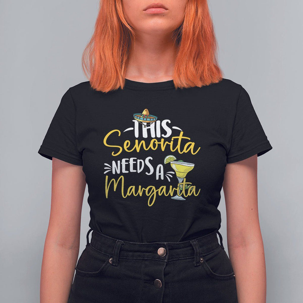 Cinco De Mayo T Shirt For Women This Senorita Needs A Margarita Funny Drinking TS09 Black Printyourwear
