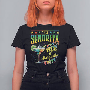 Cinco De Mayo T Shirt For Women This Senorita Needs A Margarita Funny Drinking TS09 Black Printyourwear
