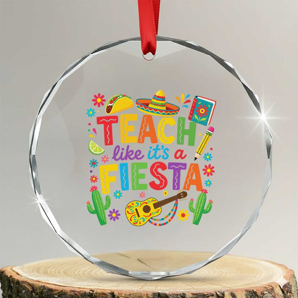 Cinco De Mayo Teacher Crystal Glass Ornament Teach Like Its A Fiesta TS14 Transparent Glass 3'' Circle Print Your Wear