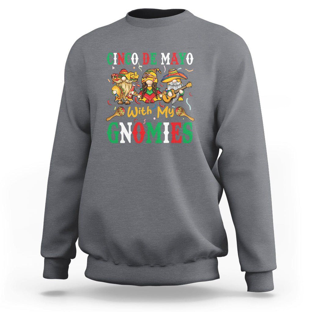 Cinco De Mayo With My Gnomies Mexican Gnome Sweatshirt TS09 Charcoal Printyourwear