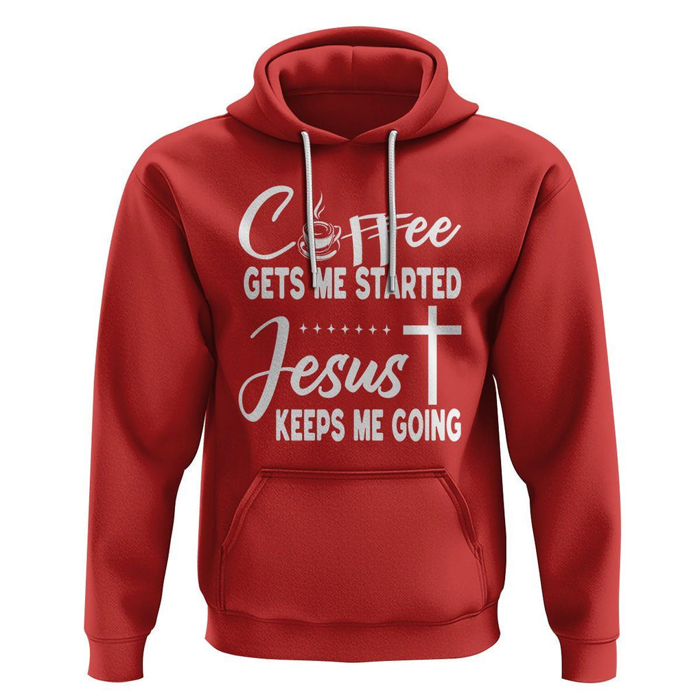 Coffee Gets Me Started Jesus Keeps Me Going Hoodie TS09 Red Printyourwear