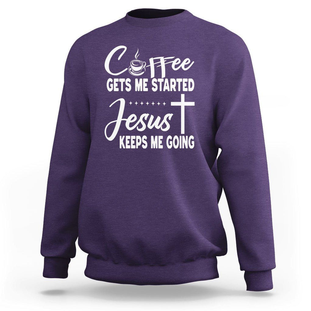Coffee Gets Me Started Jesus Keeps Me Going Sweatshirt TS09 Purple Printyourwear