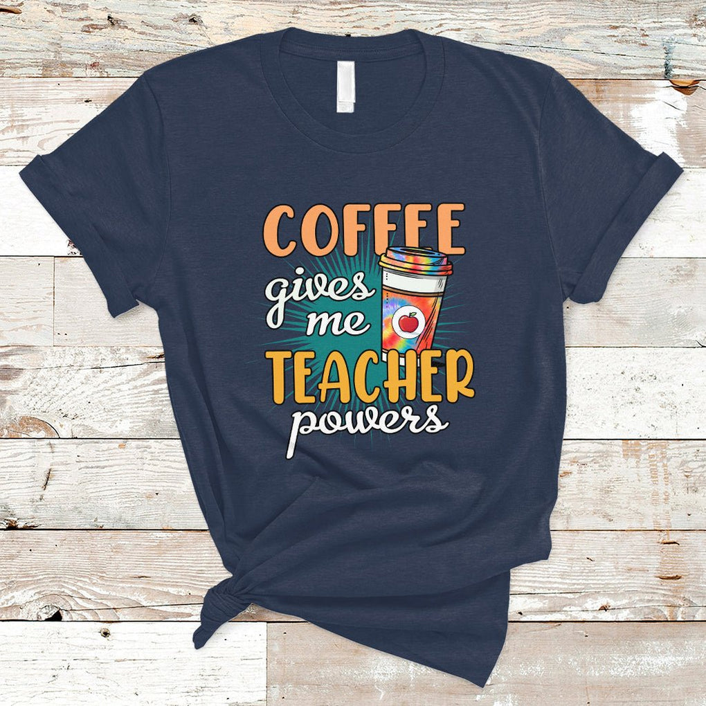 Coffee Gives Me Teacher Power Funny Teaching Teacher's Life T Shirt TS02 Navy Printyourwear