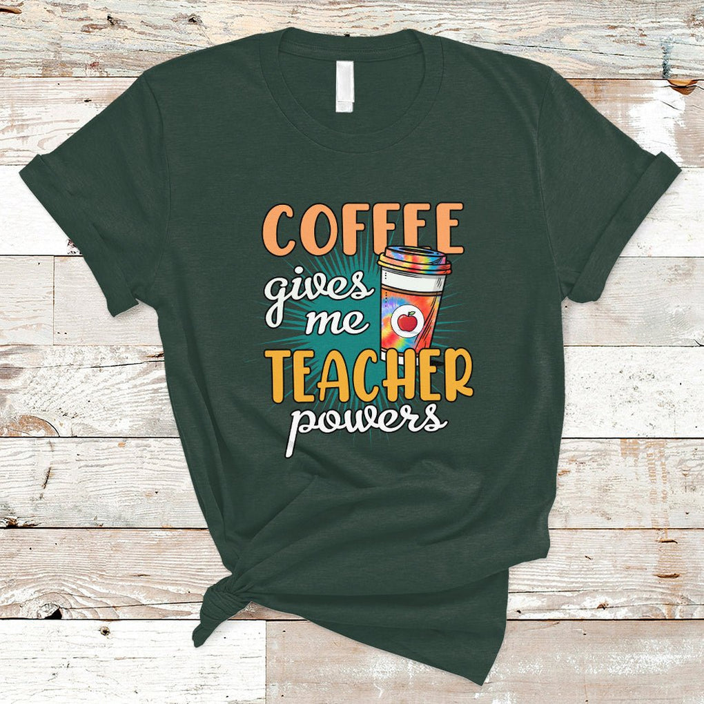 Coffee Gives Me Teacher Power Funny Teaching Teacher's Life T Shirt TS02 Dark Forest Green Printyourwear