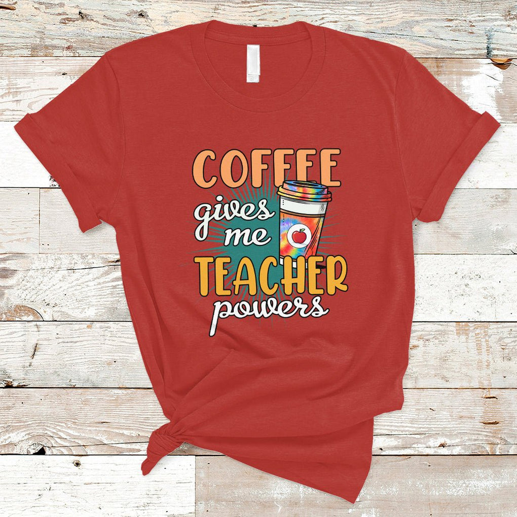 Coffee Gives Me Teacher Power Funny Teaching Teacher's Life T Shirt TS02 Red Printyourwear