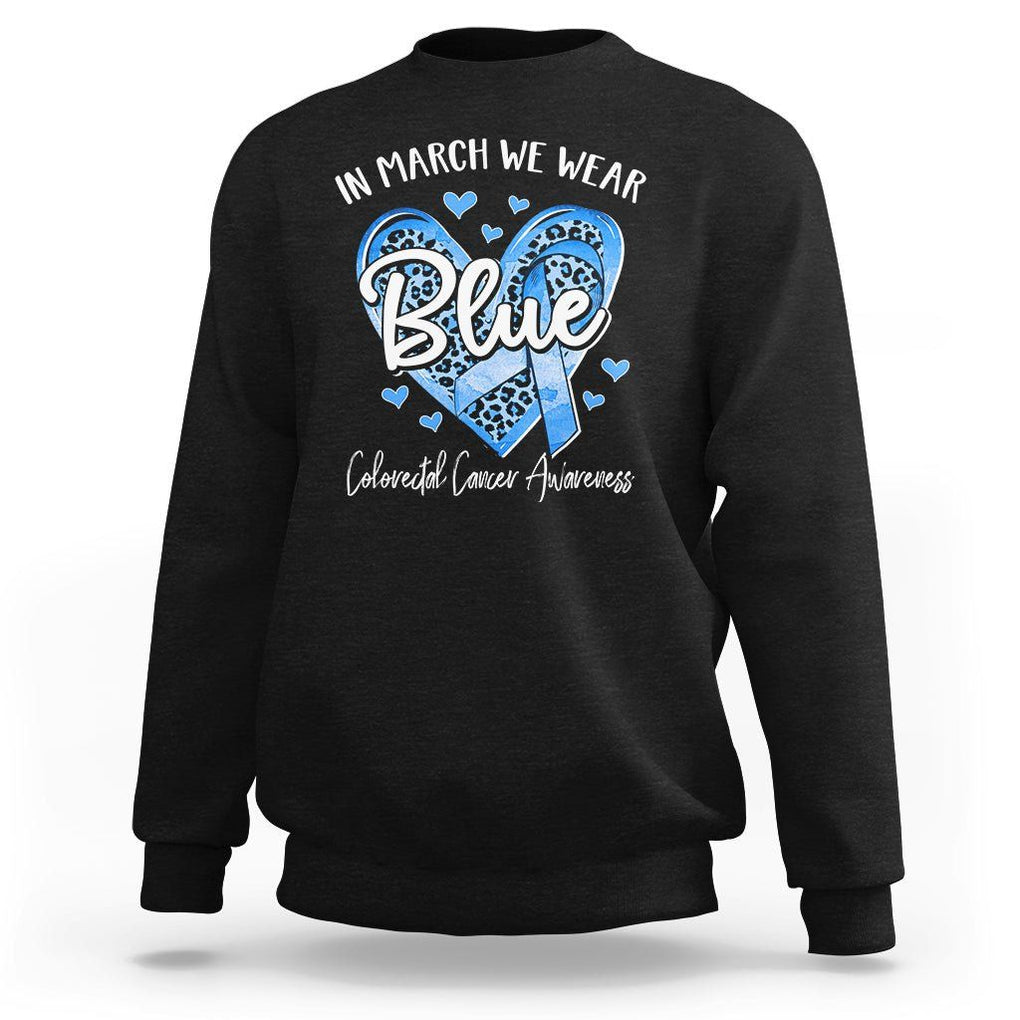 Colorectal Cancer Awareness Sweatshirt In March We Wear Blue For Colon Colonscopy TS09 Black Printyourwear