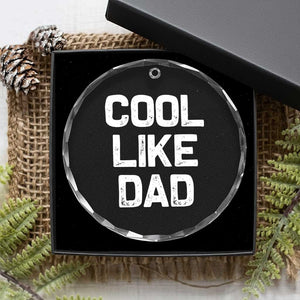 Cool Like Dad Crystal Glass Ornament Funny Newborn Gift Baby Shower TS10 Print Your Wear