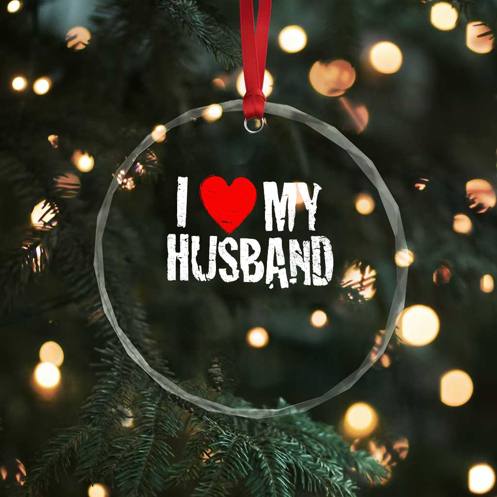 Cool Marriage Humor Gift For Wife Crystal Glass Ornament I Love My Husband TS12 Print Your Wear
