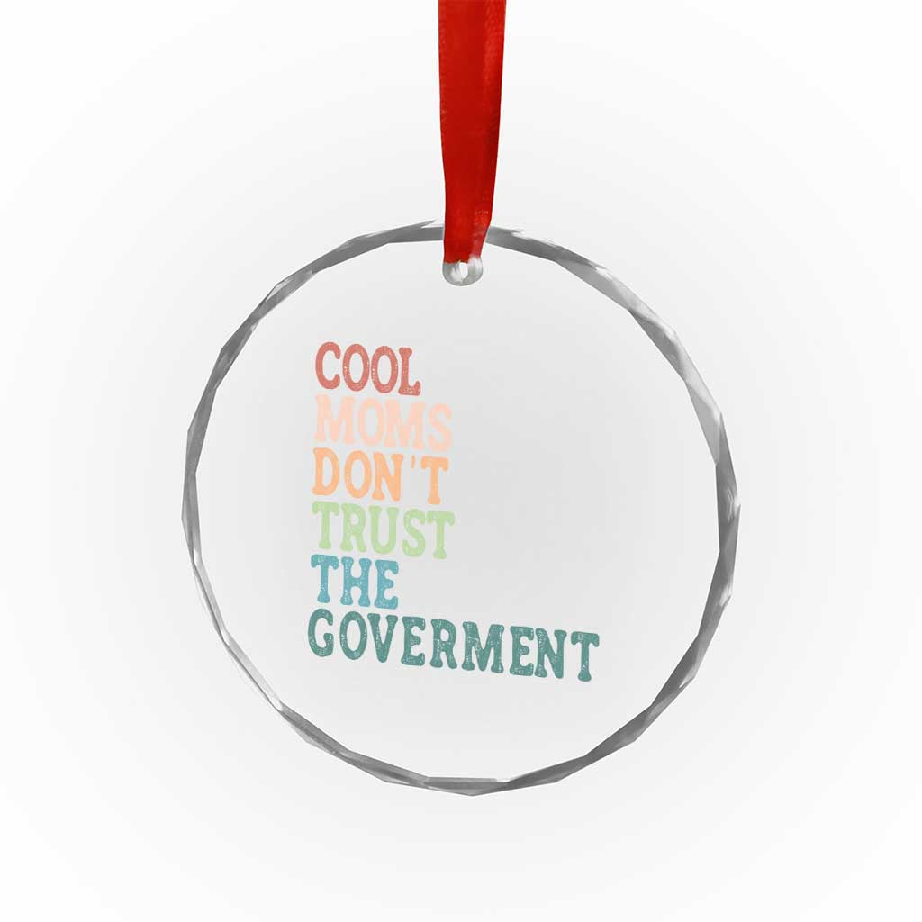 Cool Moms Don't Trust the Government Crystal Glass Ornament Funny Mom Anti Government TS14 Print Your Wear