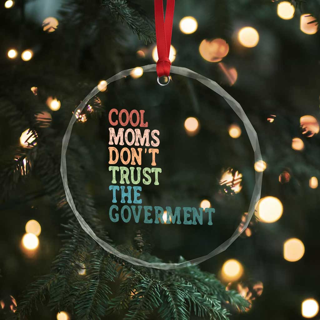 Cool Moms Don't Trust the Government Crystal Glass Ornament Funny Mom Anti Government TS14 Print Your Wear