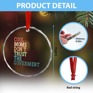 Cool Moms Don't Trust the Government Crystal Glass Ornament Funny Mom Anti Government TS14 Print Your Wear