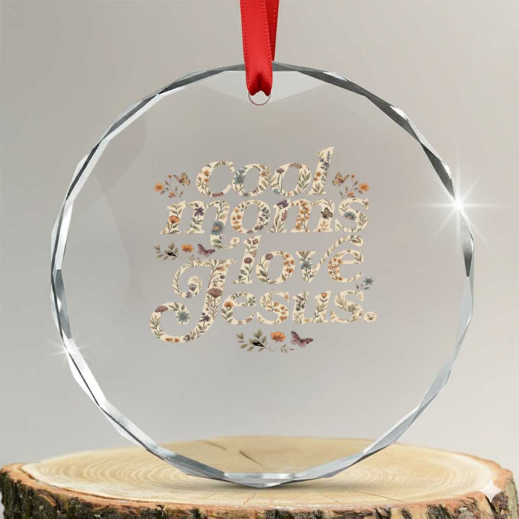Cool Moms Love Jesus Crystal Glass Ornament Vintage Floral Boho Wildflower Christian Mama Mothers Day TS10 Transparent Glass 3'' Circle Print Your Wear