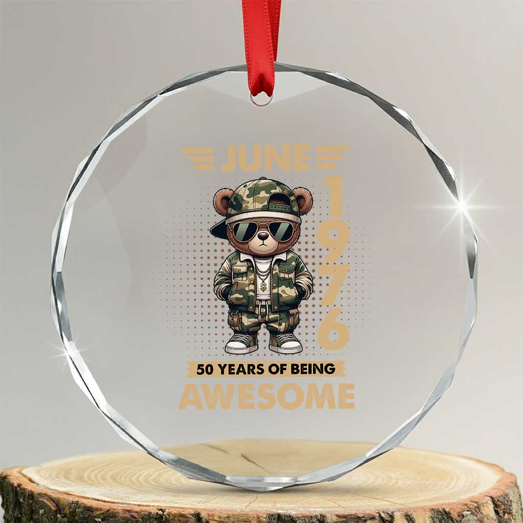 Cool Teddy Bear June 1976 50th Birthday Crystal Glass Ornament 50 Years Of Being Awesome Retro Streetwear Gift TS02 Transparent Glass 3'' Circle Print Your Wear