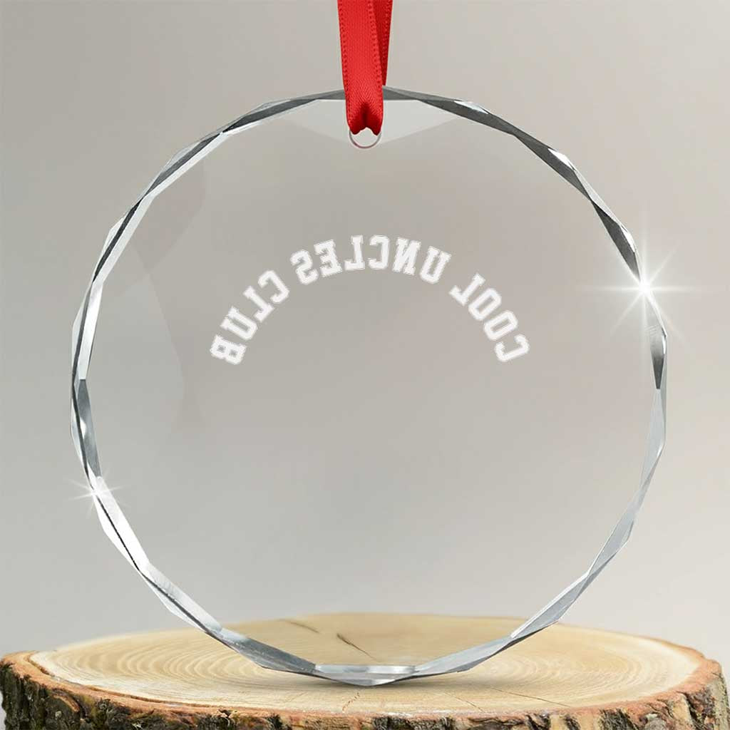 Cool Uncles Club Crystal Glass Ornament Gifts For Uncle Retro Upside Down Text TS10 Transparent Glass 3'' Circle Print Your Wear