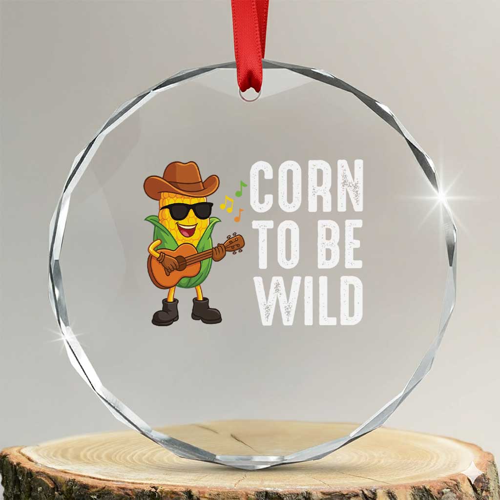 Corn To Be Wild Crystal Glass Ornament Funny Cowboy Cornboy TS14 Transparent Glass 3'' Circle Print Your Wear