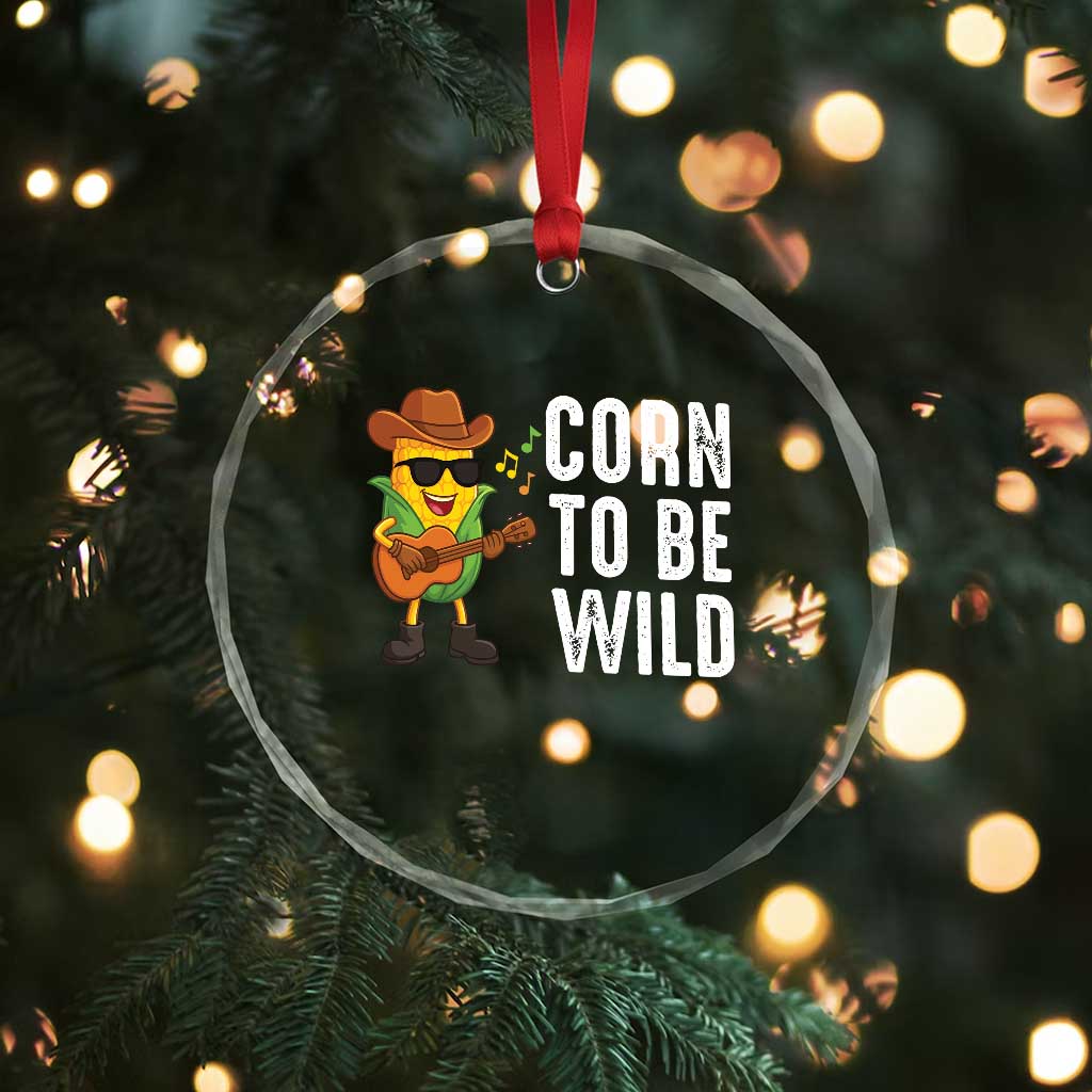 Corn To Be Wild Crystal Glass Ornament Funny Cowboy Cornboy TS14 Print Your Wear