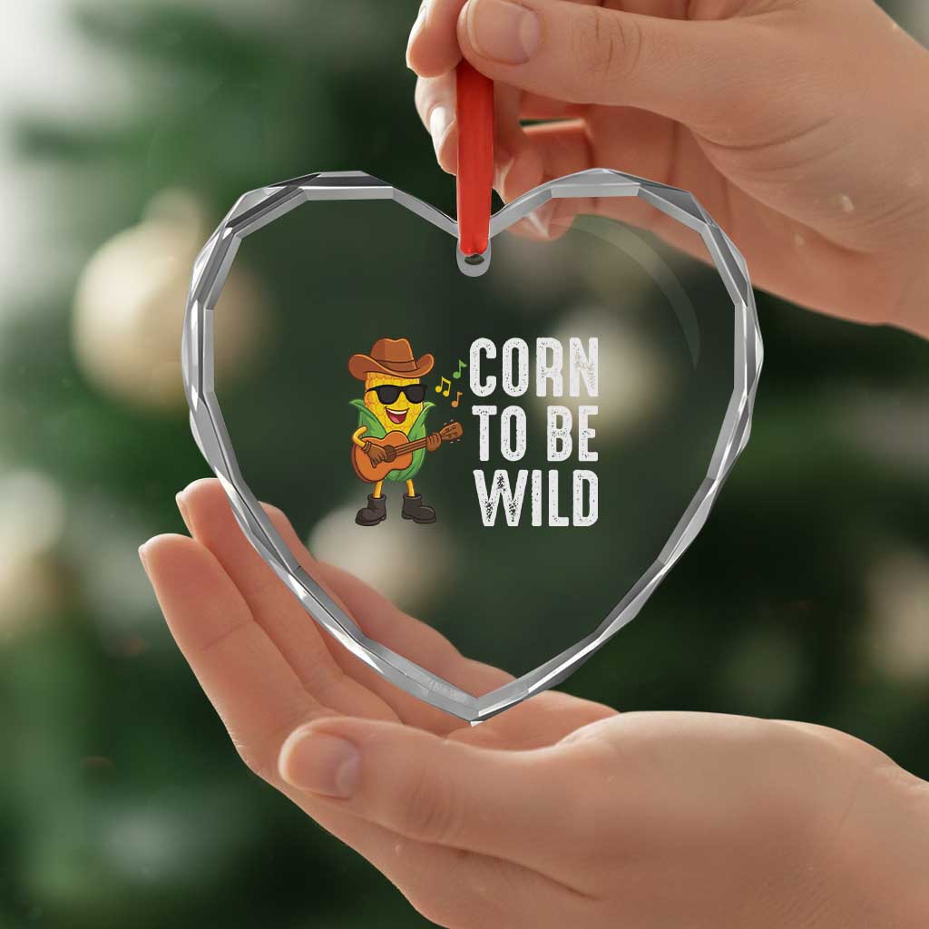 Corn To Be Wild Heart Crystal Glass Ornament Funny Cowboy Cornboy TS14 Print Your Wear