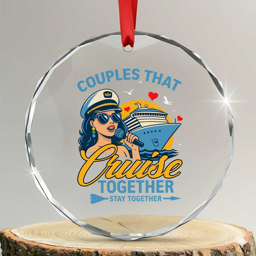 Couples That Cruise Together Stay Together Crystal Glass Ornament Funny Cruising Couples TS14 Transparent Glass 3'' Circle Print Your Wear