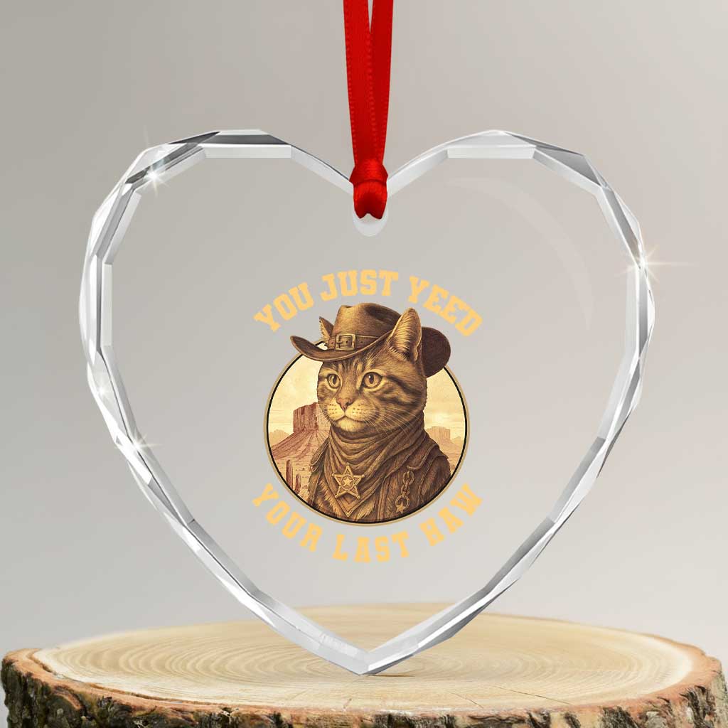 Cowboy Cat Heart Crystal Glass Ornament You Just Yeehaw Your Last Haw TS14 Transparent Glass 3'' Heart Print Your Wear