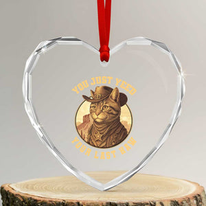 Cowboy Cat Heart Crystal Glass Ornament You Just Yeehaw Your Last Haw TS14 Transparent Glass 3'' Heart Print Your Wear