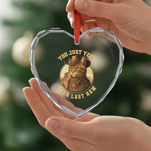 Cowboy Cat Heart Crystal Glass Ornament You Just Yeehaw Your Last Haw TS14 Print Your Wear