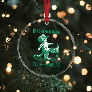 Cowboy Cat St Patrick Day Crystal Glass Ornament If I Shenan Once I'll Shenanigan TS14 Print Your Wear