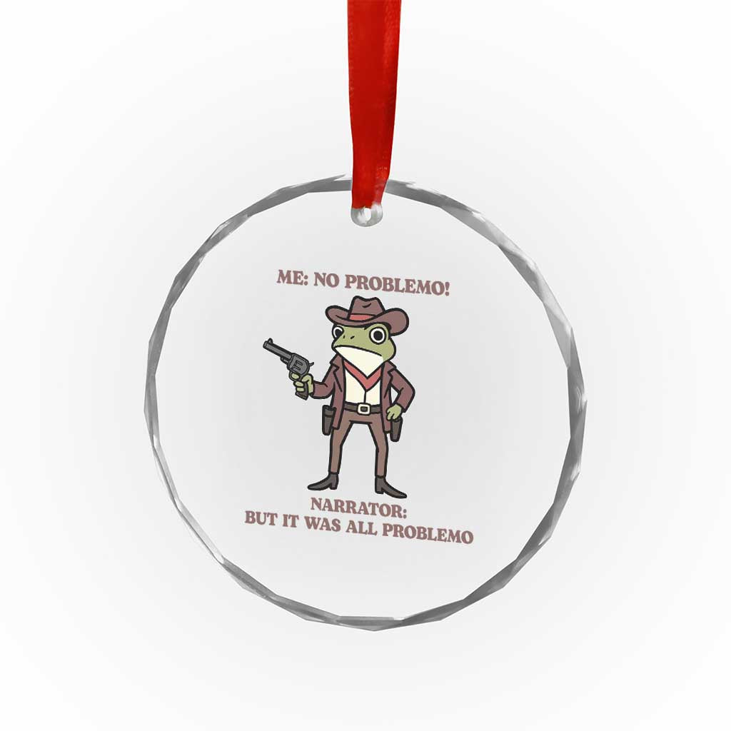 Cowboy Frog Meme Crystal Glass Ornament Funny Me No Problemo Narrator TS14 Print Your Wear