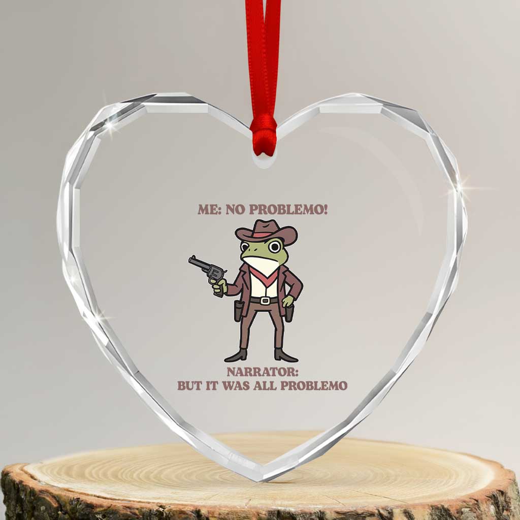 Cowboy Frog Meme Heart Crystal Glass Ornament Funny Me No Problemo Narrator TS14 Transparent Glass 3'' Heart Print Your Wear