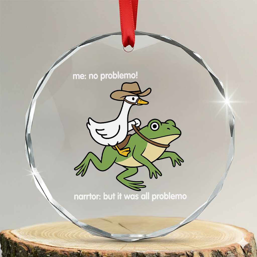 Cowboy Goose Meme Crystal Glass Ornament Funny Frog Me No Problemo Narrator TS14 Transparent Glass 3'' Circle Print Your Wear